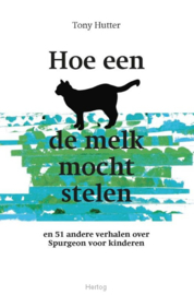 Hutter, Tony-Hoe een kat de melk mocht stelen (nieuw)