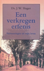 Slager, Ds. J.W.-Een verkregen erfenis