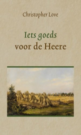 Love, Christopher-Iets goeds voor de Heere (nieuw)