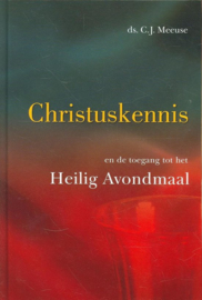 Meeuse, Ds. C.J.-Christuskennis en de toegang tot het Heilig Avondmaal (nieuw)