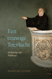 Luther, Maarten-Een eeuwige Toevlucht (nieuw)