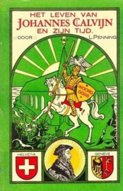 Penning, L.-Het leven van Johannes Calvijn en zijn Tijd