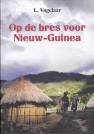 Vogelaar, L.-Op de bres voor Nieuw-Guinea (nieuw)