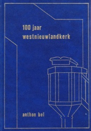 Bel, Anthon-100 jaar Westnieuwlandkerk