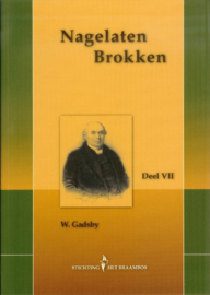 Gadsby, W. (e.a.)-Nagelaten brokken Deel VII (nieuw)