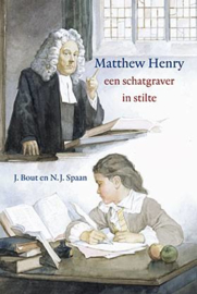 Bout, J. en Spaan, N.J.-Matthew Henry, een schatgraver in stilte (nieuw)