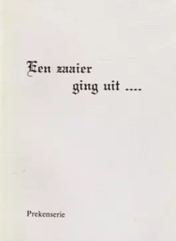 Harinck, Ds. C. (e.a.)-Een zaaier ging uit... (bundel 1)