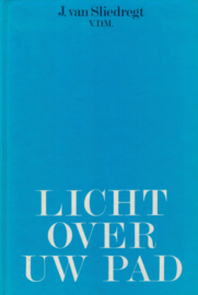 Sliedregt, Ds. J. van-Licht over uw pad