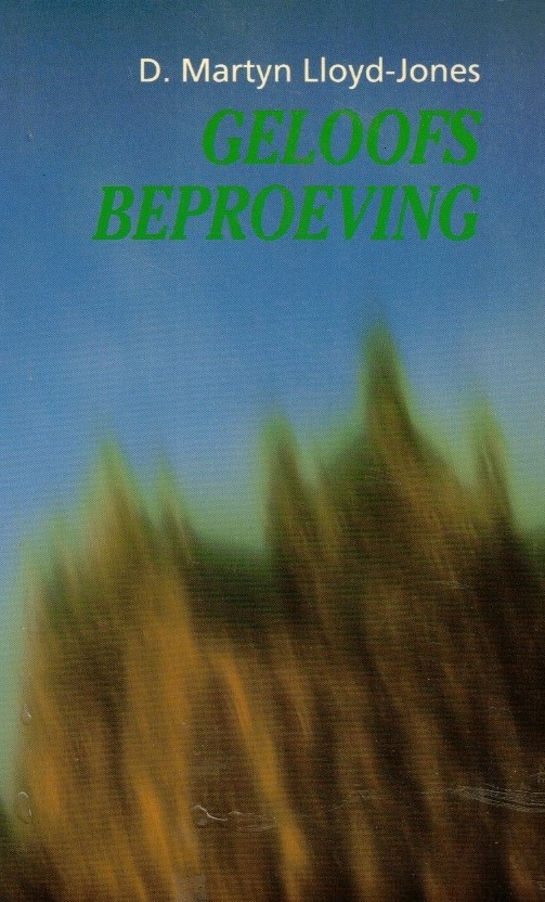 Lloyd-Jones, D. Martyn-Geloofsbeproeving