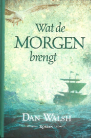 Walsh, Dan-Wat de morgen brengt