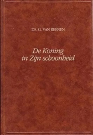 Reenen, Ds. G. van-De Koning in Zijn schoonheid