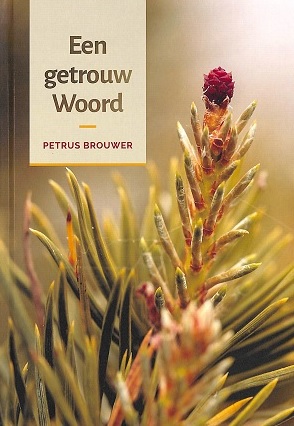 Brouwer, Petrus-Een getrouw Woord (nieuw)