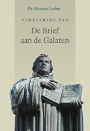 Luther, Maarten-Verklaring van de Brief aan de Galaten (nieuw)
