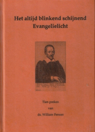 Fenner, William-Het altijd blinkend schijnend Evangelielicht (nieuw)