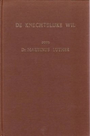 Luther, Dr. Martinus-De knechtelijke wil