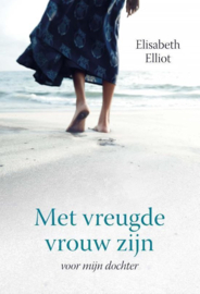 Elliot, Elisabeth-Met vreugde vrouw zijn (nieuw)