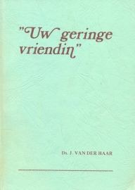 Haar, Ds. J. van der-"Uw geringe vriendin"