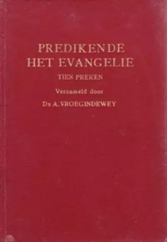 Vroegindeweij, Ds. A.-Predikende het Evangelie
