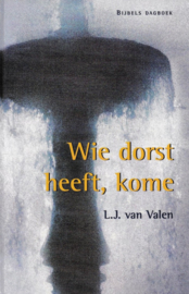 Valen, L.J. van-Wie dorst heeft, kome