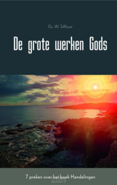 Silfhout, Ds. W. -De grote werken Gods (nieuw)