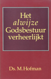 Hofman, Ds. M.-Het alwijze Godsbestuur verheerlijkt