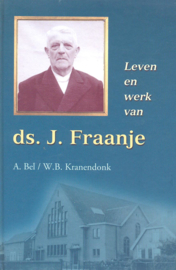 Bel, A. en Kranendonk, W.B.-Leven en werk van ds. J. Fraanje