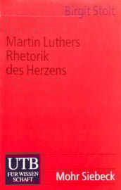 Stolt, Birgit-Martin Luthers Rhetorik des Herzens