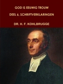 Kohlbrugge, Dr. H.F.-God is eeuwig trouw, deel 6, Schriftverklaringen Mattheus t/m Handelingen (nieuw)