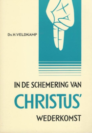 Veldkamp, Ds. H.-In de schemering van Christus' wederkomst