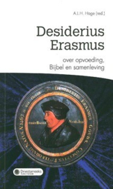 Hage, A.L.H. (red.)-Desiderius Erasmus over opvoeding, Bijbel en samenleving (nieuw)