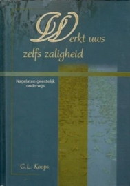 Koops, G.L.-Werkt uws zelfs zaligheid