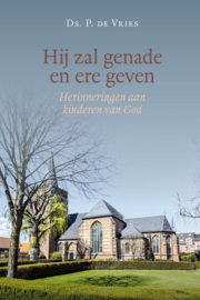 Vries, Ds. P. de-Hij zal genade en ere geven (nieuw)