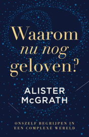 McGrath, Alister-Waarom nu nog geloven? (nieuw)