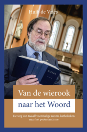 Vries, Huib de-Van de wierook naar het Woord (nieuw)