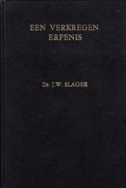 Slager, Ds. J.W.-Een verkregen erfenis