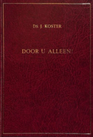 Koster, Ds. J.-Door U alleen!