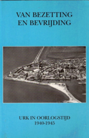 Stichting Urker Uitgaven-Van bezetting en bevrijding, Urk in oorlogstijd 1940-1945