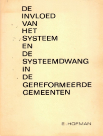 Hofman, E.-De invloed van het systeem en de systeemdwang in de Gereformeerde Gemeenten