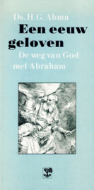 Abma, Ds. H.G.-Een eeuw geloven