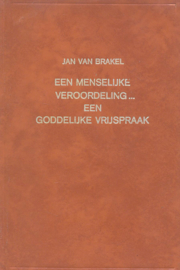 Brakel, Jan van-Een menselijke veroordeling... een Goddelijke vrijspraak
