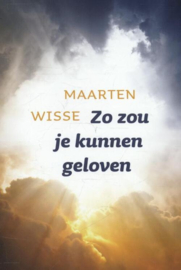 Wisse, Maarten-Zo zou je kunnen geloven