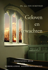 Eckeveld, Ds. J.J. van-Geloven en verwachten (nieuw)