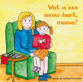 Looff-van Duivendijk, Simone de-Wat is een nieuw hart, mama? (nieuw)