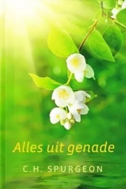 Spurgeon, Charles Haddon-Alles uit genade (nieuw)