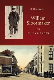 Hooghwerff, B.-Willem Slootmaker en zijn vrienden (nieuw)