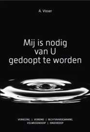 Visser, A.-Mij is nodig van U gedoopt te worden (nieuw)
