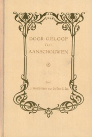 Westerbeek van Eerten B.Jzn., J.J.-Door geloof tot aanschouwen