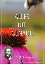 Spurgeon, Charles Haddon-Alles uit genade