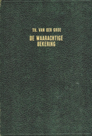 Groe, Theodorus van der-De Waarachtige Bekering