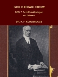 Kohlbrugge, Dr. H.F.-God is eeuwig trouw, deel 7, Schriftverklaringen Romeinen, Hebreeën, Openbaringen (nieuw)